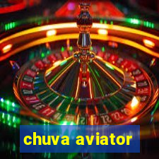 chuva aviator